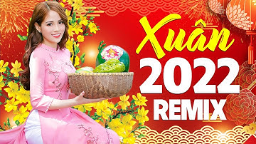 NHẠC XUÂN 2022 REMIX - Đêm Giao Thừa, Lắng Nghe Mùa Xuân Về | Nhạc Tết Trữ Tình Dj Remix Căng Đét