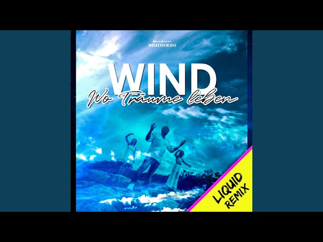 Wind - Wo Träume Leben (Liquid Remix)