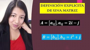 FORMA EXPLÍCITA DE UNA MATRIZ - CONSTRUCCIÓN DE UNA MATRIZ