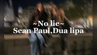 No lie,by Sean Paul and Dua lipa (speed up)