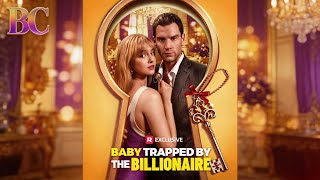 Baby Trapped by the Billionaire#Reelshorts