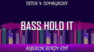 DETOX & DOMAGALSKY -Bass Hold IT ( ALBERCIK BORZY EDIT ) Resimi