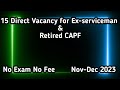 पूर्व सैनिकों और रिटायर्ड CAPF के लिए 15 डायरेक्ट भर्ती ll Nov Dec 2023