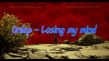 Onlap - Losing my mind (Code Vein GMV)