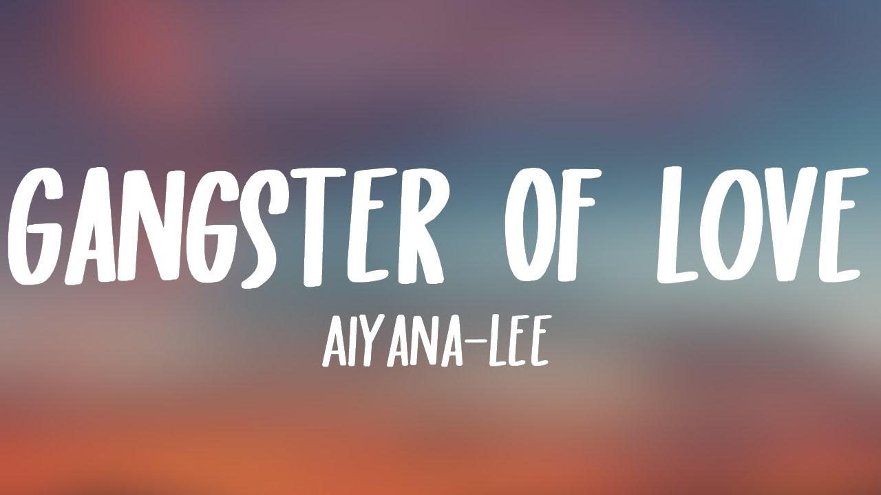 Aiyana-Lee - Gangster Of Love (Lyrics) - YouTube