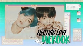 Electric Love (Taehyung & Jungkook)-BØRNS