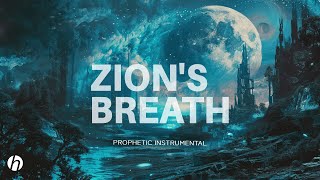 ZION'S BREATH / PROPHETIC WORSHIP INSTRUMENTAL / MEDITATION MUSIC & RELAXATION