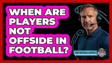 When Are Players Not Offside In Football?