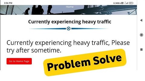Currently experiencing heavy traffic, Please try after sometime || Problem solve 100% working trick