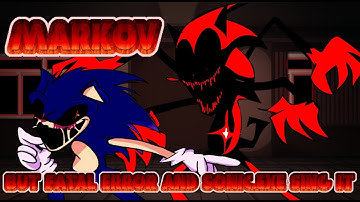 Markov but Fatal Error and Sonic.exe Sing it