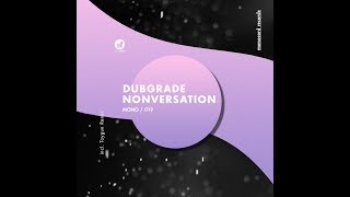 Dubgrade - Nonversation (Toygun Remix)
