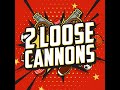 Episode 6 - 2 Loose Cannons