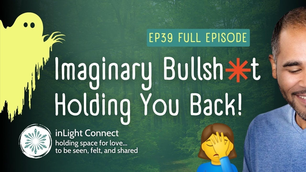 EP39: Imaginary BS Holding You Back (Holding Space for Love to be Seen ...