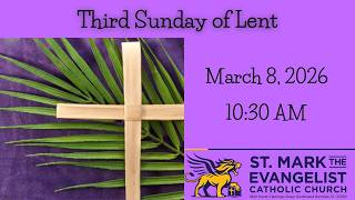 Third Sunday of Lent - 10:30 AM