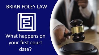 What happens on your first court date - Montgomery County Criminal Defense Attorney