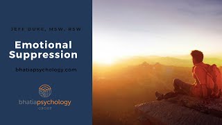 What Happens When You Suppress Your Emotions -- Bhatia Psychology Group