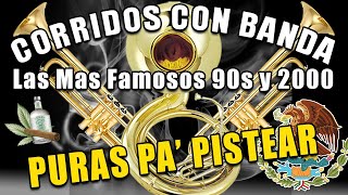 PURAS PA' PISTEAR - Corridos Con Banda Las Mas Famosos 90s y 2000