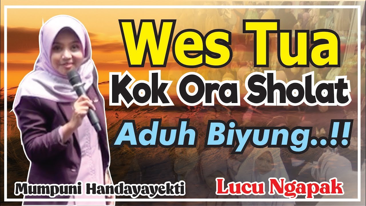 SUDAH TUA KOK TIDAK SHOLAT (Pengajian Lucu Ngapak Mumpuni Handayayekti Juara Aksi Indosiar)