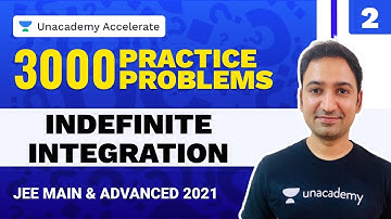 Indefinite Integration Part 2| 3000 Practice Problems | IIT-JEE 2021 Maths | Praneet Sir | Unacademy