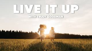Live It Up with Trudy Goodman | BHNN Guest Podcast Ep. 233