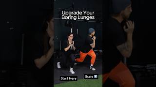 Upgrade your boring lunges