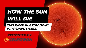 How the Sun will die: This Week in Astronomy with Dave Eicher 1/15/2024