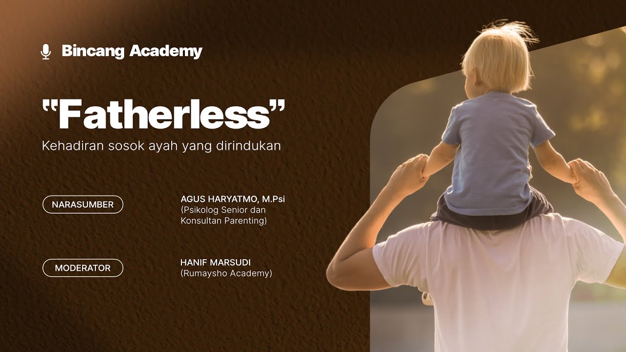 Bincang Academy: Fatherless (Kehadiran Seorang Ayah dalam Rumah Tangga)