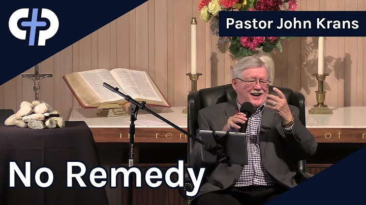 No Remedy | Pastor John Krans | November 13th, 202...