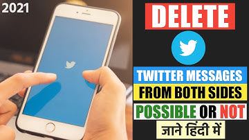 Can We Delete Twitter Messages From Both Sides? | In Hindi