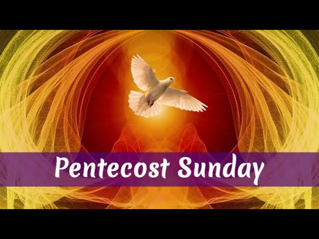 HOLY MASS: PENTECOST SUNDAY 19TH MAY 2024 class=