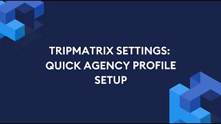 TripMatrix Settings Quick Agency Profile Setup