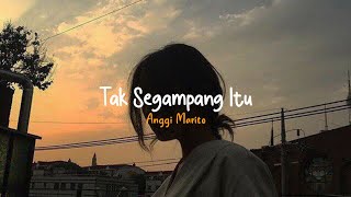 Tak Segampang Itu - Anggi Marito Tiktok Version (With Lyrics)