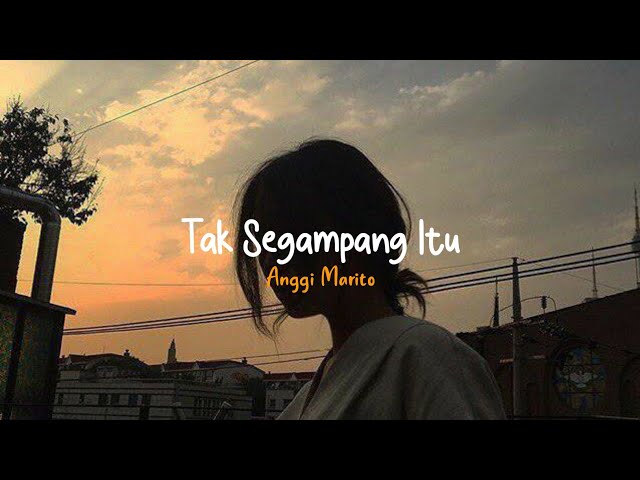 Tak Segampang Itu - Anggi Marito Tiktok Version (With Lyrics) class=