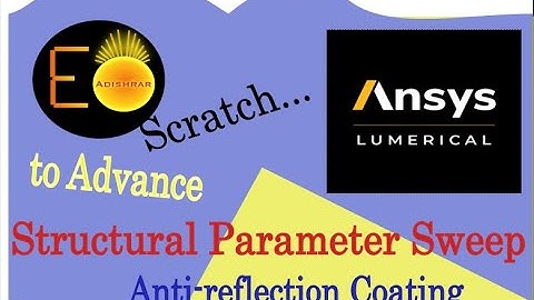 L05 Lumerical FDTD||Structural Parameter Sweep||Anti-reflection Coating || Introduction to Scripting
