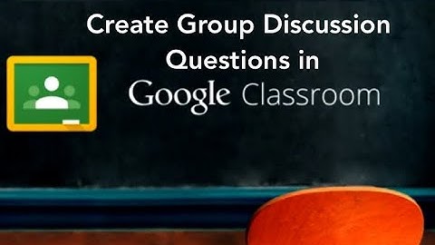 Create Group Discussions in Google Classroom