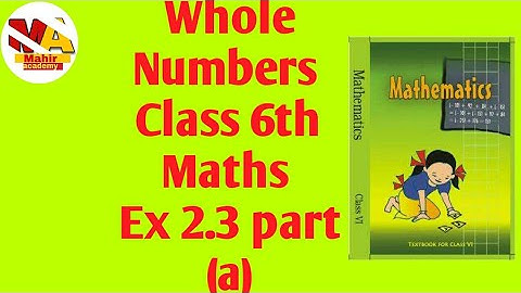 Ex 2.3 | Whole Numbers | Chapter 2 Class 6th NCERT Maths|| part (a) Q1 ,Q2 ,Q3