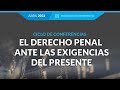 El Derecho Penal ante las Exigencias del Presente (Viernes 12-05-2023)