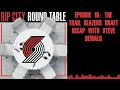 Episode 18: THE Trail Blazers Draft Recap with Steve Dewald | Rip City Roundtable: A Portland...