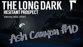 The Long Dark - Ash Canyon #10 - Hesitant Prospect Update - Survival Voyageur