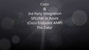 3.  Cisco 3rd Party Integration: Splunk Install Azure - Endpoint AMP (The Data)