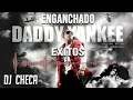 EXITOS DADDY YANKEE ENGANCHADOS ❌ HISTORICO ❌ DJ CHECA