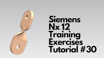 Siemens Nx 12 - Training Exercises Tutorial #30