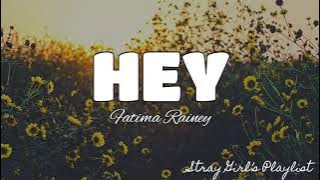 Hey - Fatima Rainey |LYRICS