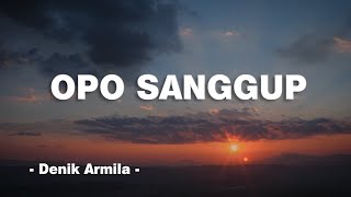 OPO SANGGUP | Denikk Armila | Vidio Lirikk