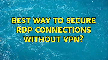 Best way to secure RDP connections WITHOUT VPN? (2 Solutions!!)