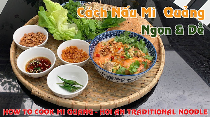 Hướng dẫn nấu mì quảng phú chiêm