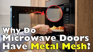 Why Do Microwave Doors Have a Metal Mesh