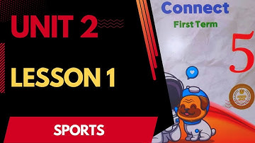 connect primary 5 unit 2 lesson 1   كونكت خامسه ابتدائي الوحدة الثانيه الدرس الاول
