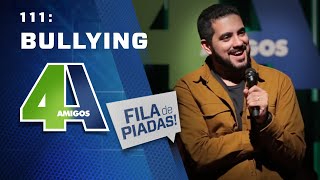 FILA DE PIADAS - BULLYING - #111 Participação Rodrigo Marques