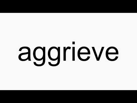 How to pronounce aggrieve